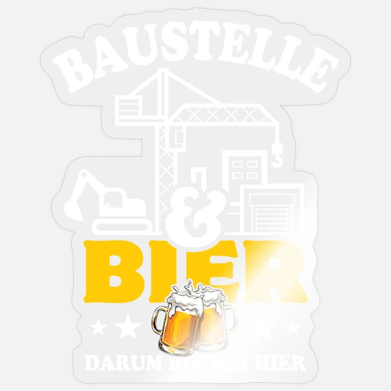 Baustelle & Bier darum bin ich hier - Bauarbeiter Sticker Größe S (10 x 10 cm)