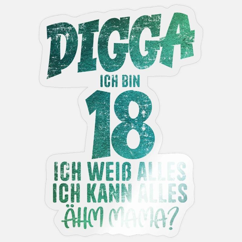 Digga 18 Ich Kann Alles Ähm Mama? 18. Geburtstag - Sticker Größe S (10 x 10 cm) - Transparent glänzend
