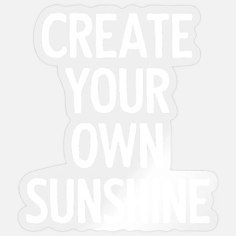 Create Your Own Sunshine - Sticker size S (10 x 10 cm) - transparent glossy