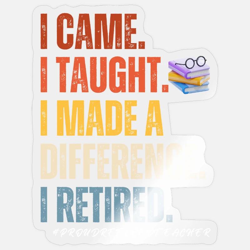 I came I thought I made a difference i retired Sticker Größe S (10 x 10 cm)