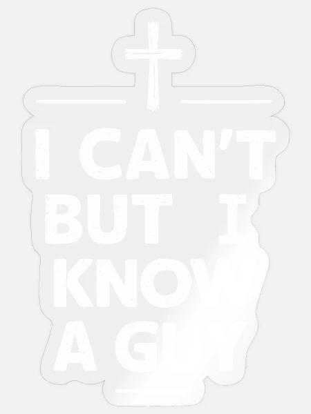 Ich Kann Nicht Aber Ich Kenne Einen Typen Jesus - Sticker Größe S (10 x 10 cm) - Transparent glänzend