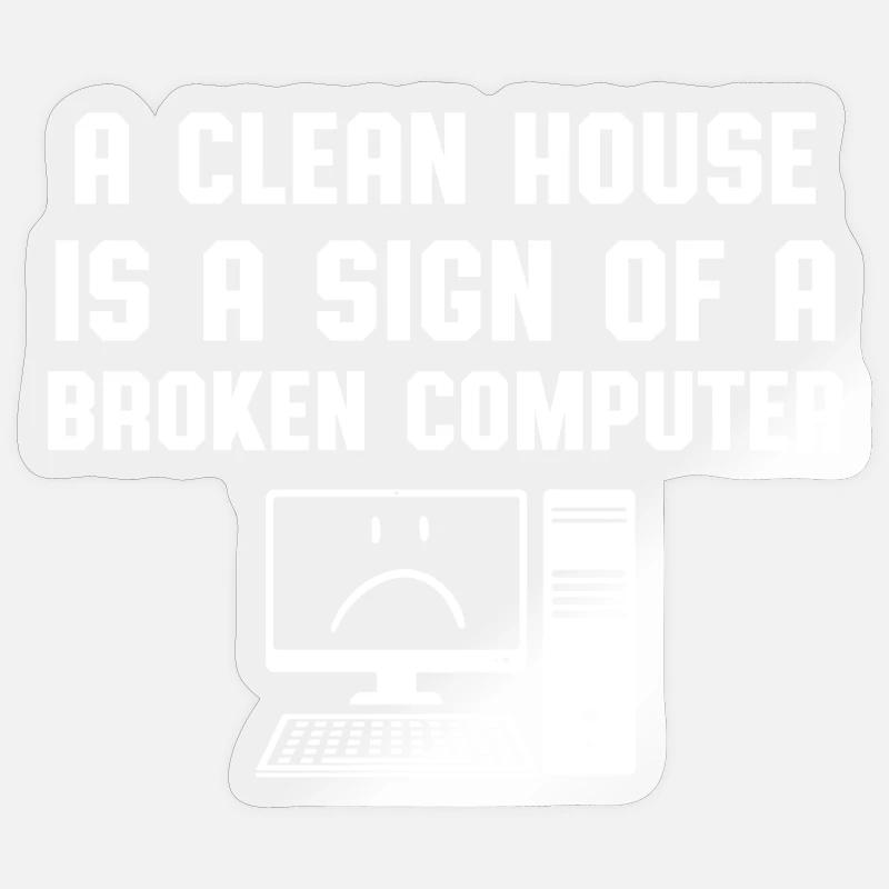 Sauberes Haus Kaputter Computer Informatiker Humor Sticker Größe S (10 x 10 cm)