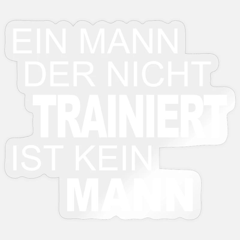 A man who does NOT train is NOT a man Sticker size S (10 x 10 cm)