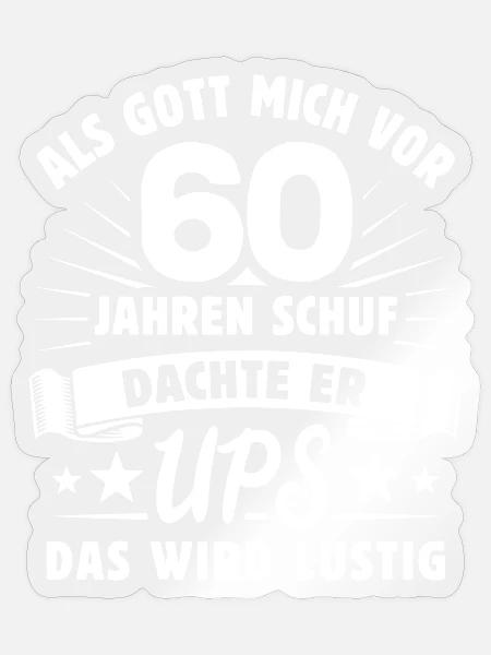 Als Gott mich vor 60 Jahren schuf - Geschenk - Sticker Größe S (10 x 10 cm) - Transparent glänzend