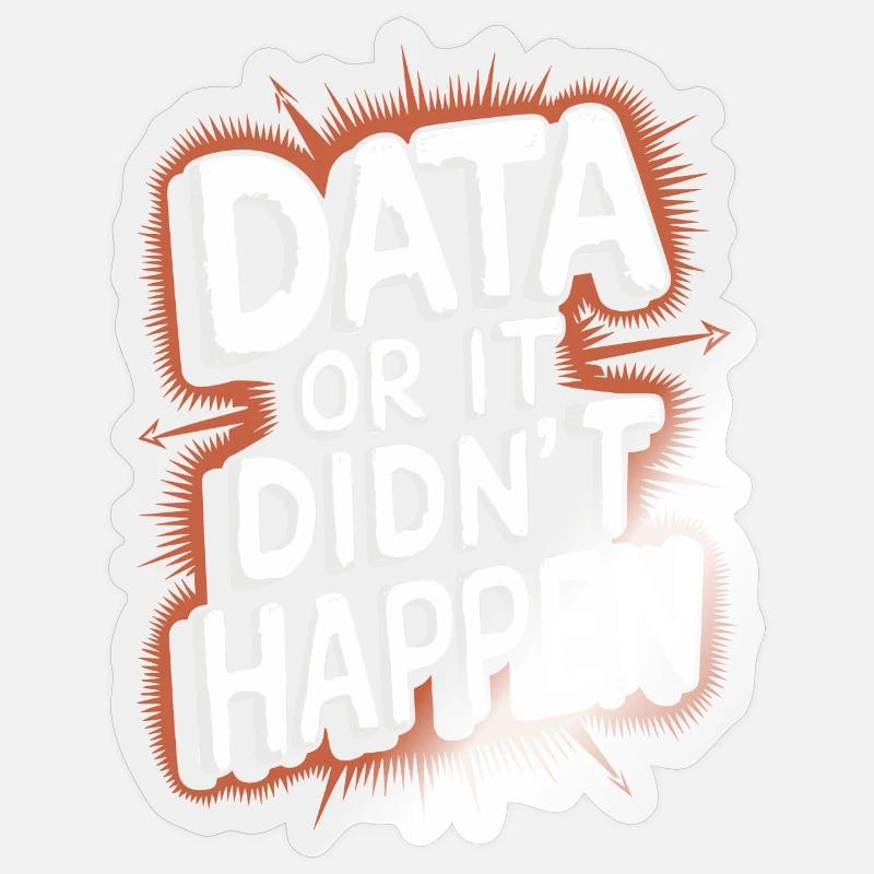 Des données ou ce n’est pas arrivé Data Analyst Data - Sticker taille S (10 x 10 cm) - brillant transparent