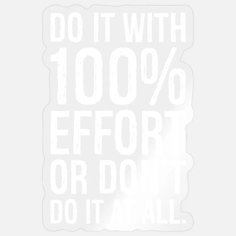 Mach es mit 100 Anstrengung oder mach es nicht alles Sticker Größe S (10 x 10 cm)