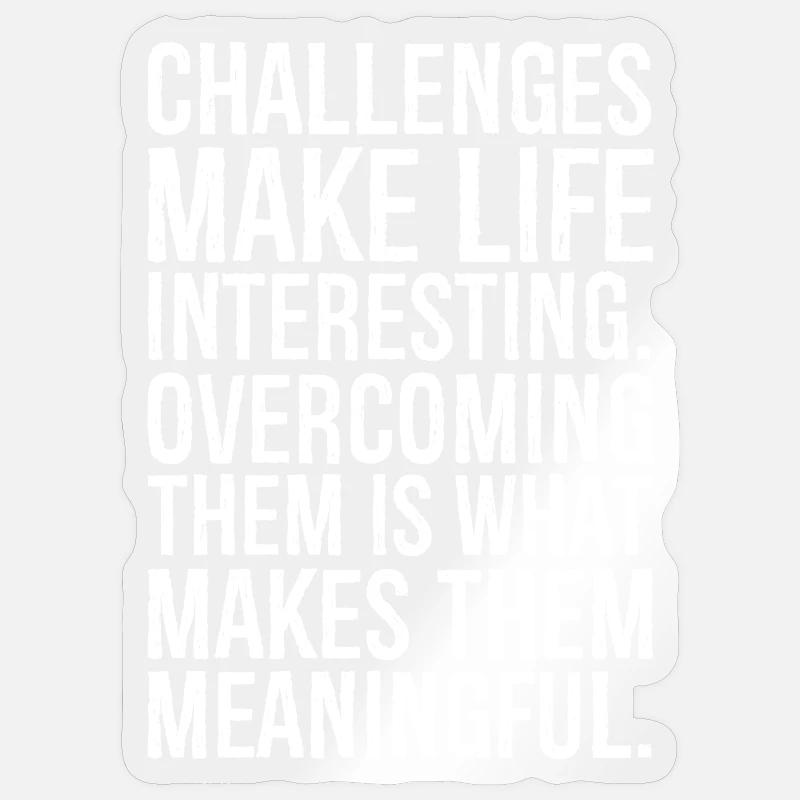 Challenges make life interesting Sticker size S (10 x 10 cm)