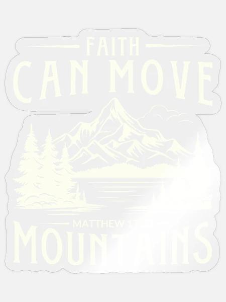 Faith can move Mountains, christliches Geschenk. - Sticker Größe S (10 x 10 cm) - Transparent glänzend