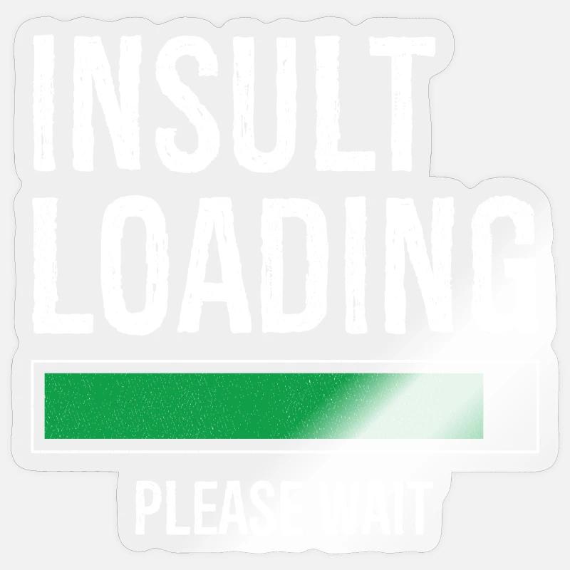 insult loading please wait - Sticker size S (10 x 10 cm) - transparent glossy