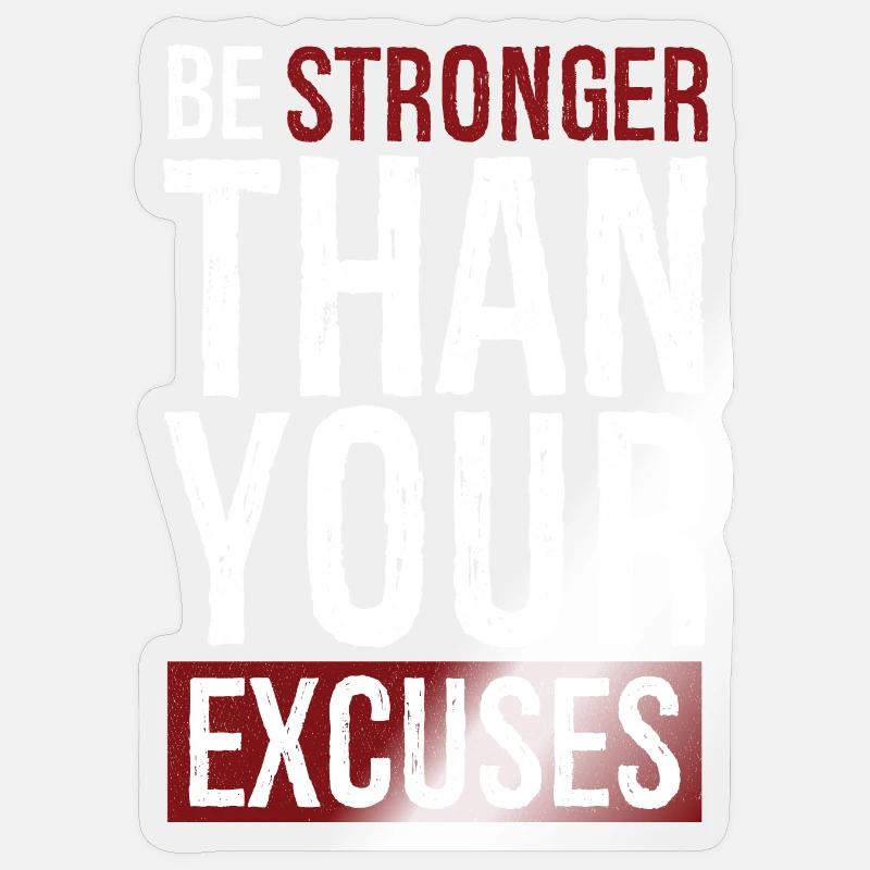 be stronger than your excuses - Sticker taille S (10 x 10 cm) - brillant transparent