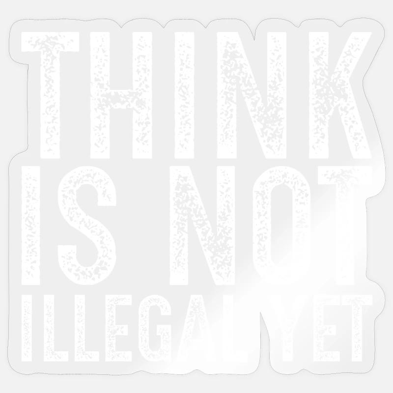 think is not illegal yet Sticker taille S (10 x 10 cm)