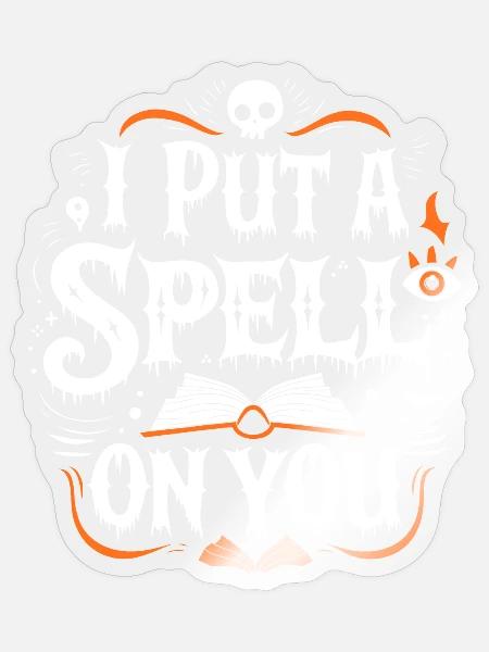 I Put A Spell On You Halloween Lustig Hexe Kostüm - Sticker Größe S (10 x 10 cm) - Transparent glänzend
