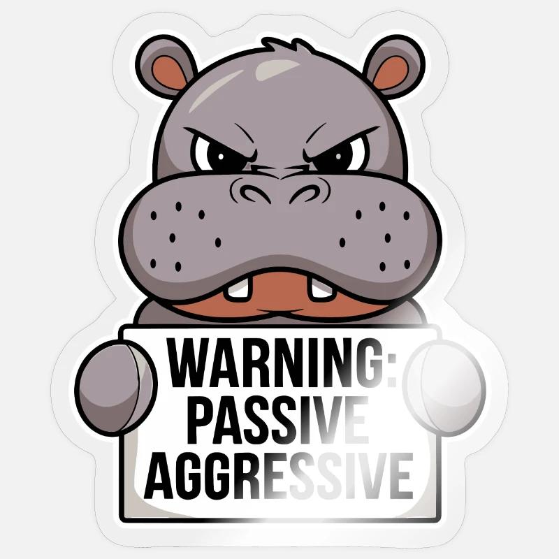 Warning: Passive Aggressive Hippopotamus - Sticker size S (10 x 10 cm) - transparent glossy