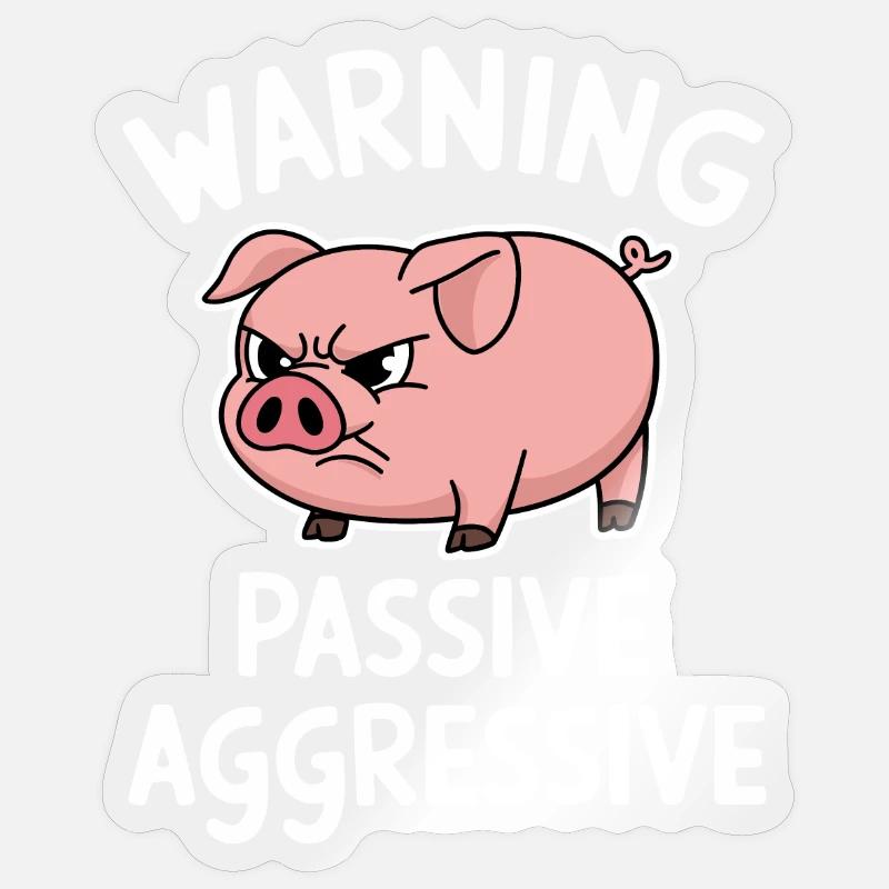 Warning Passive Aggressive Pig Sticker size S (10 x 10 cm)