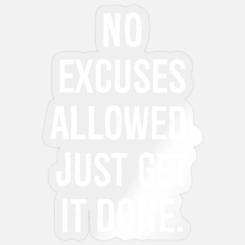 no excuses allowed just get it done Sticker size S (10 x 10 cm)