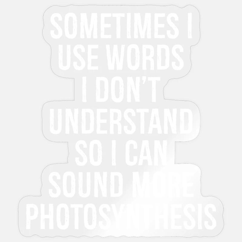 parfois j’utilise des mots que je ne comprends pas Sticker taille S (10 x 10 cm)