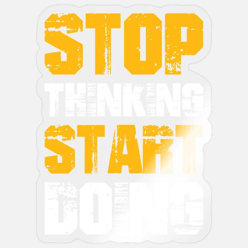 stop thinking start doing - Sticker Größe S (10 x 10 cm) - Transparent glänzend