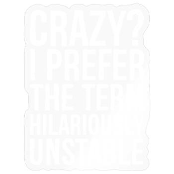 Verrückt, ich bevorzuge den Begriff urkomisch instabil - Sticker Größe S (10 x 10 cm) - Transparent glänzend - Vorne