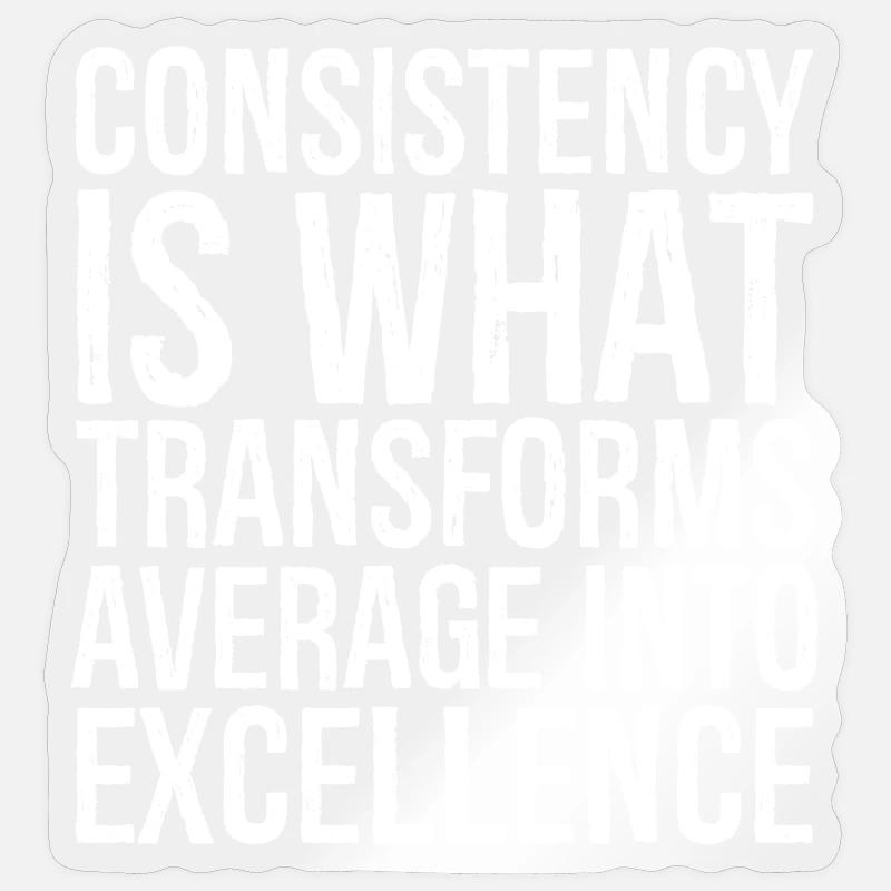 consistency is what transforms average excellence Sticker Größe S (10 x 10 cm)