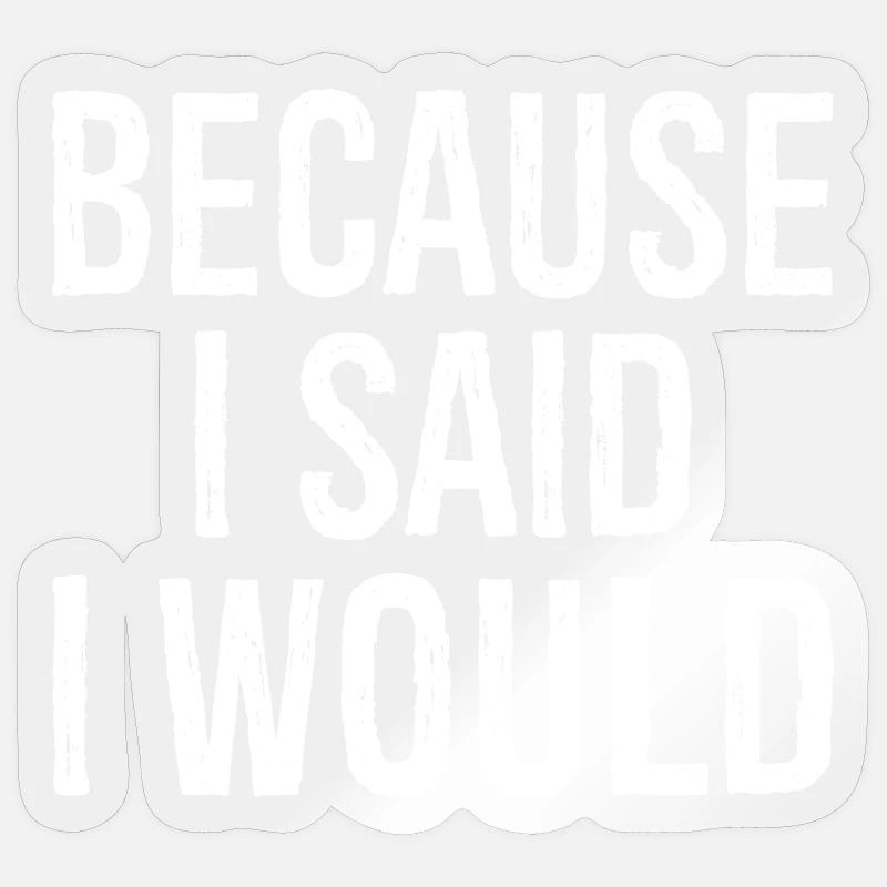 because I said I would - Sticker Größe S (10 x 10 cm) - Transparent glänzend
