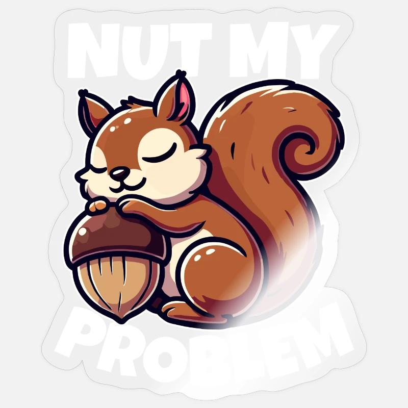 Nut My Problem - Funny Squirrel Design Sticker size S (10 x 10 cm)