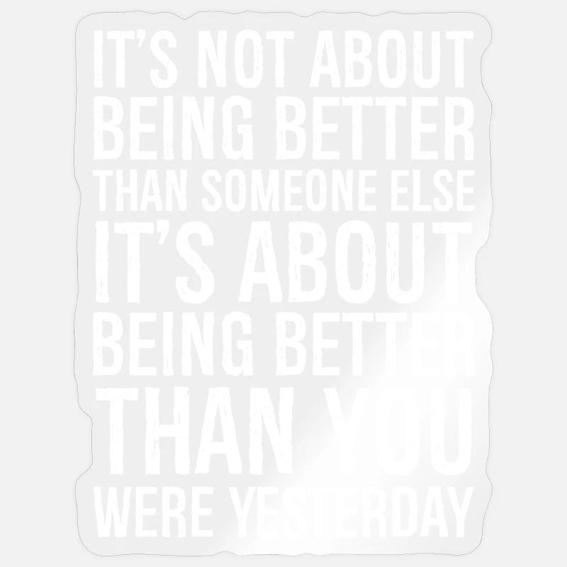 It's not about being better than someone else - Sticker size S (10 x 10 cm) - transparent glossy