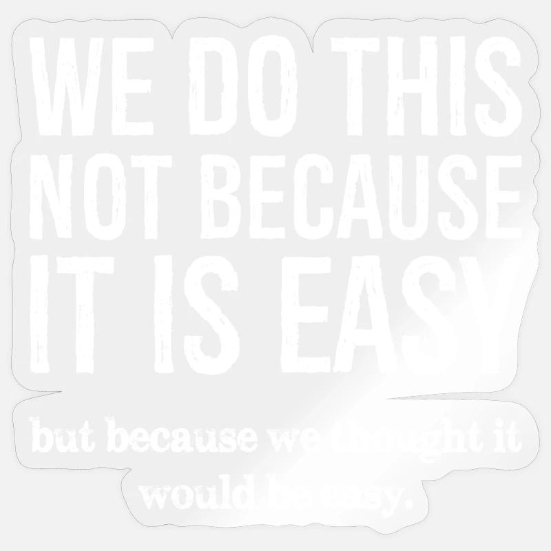 Nous ne le faisons pas parce que c’est facile Sticker taille S (10 x 10 cm)