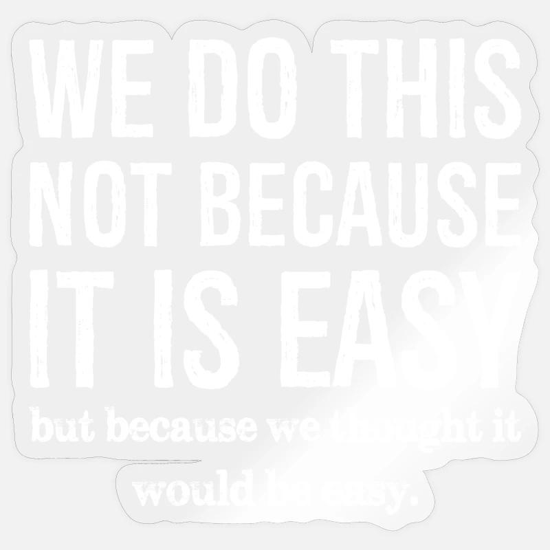 we do this not because it is easy Sticker size S (10 x 10 cm)