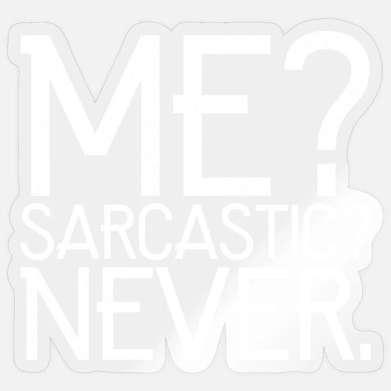 me sarcastic never - Sticker size S (10 x 10 cm) - transparent glossy