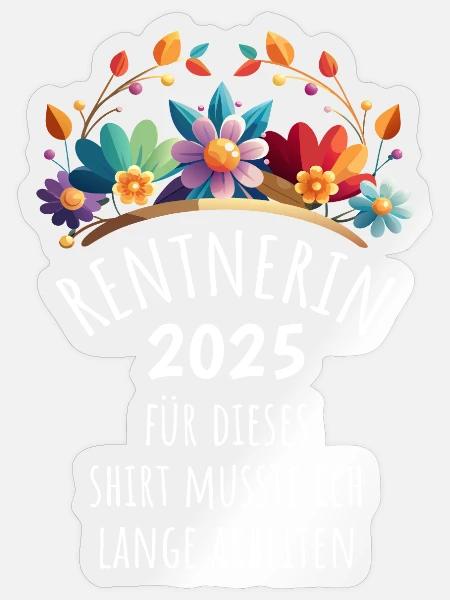 Rente, Für dieses Shirt musste ich lange arbeiten - Sticker Größe S (10 x 10 cm) - Transparent glänzend
