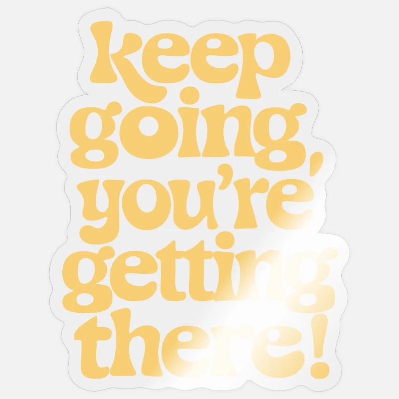 Motivation Keep Going You're Getting There Sticker Größe S (10 x 10 cm)
