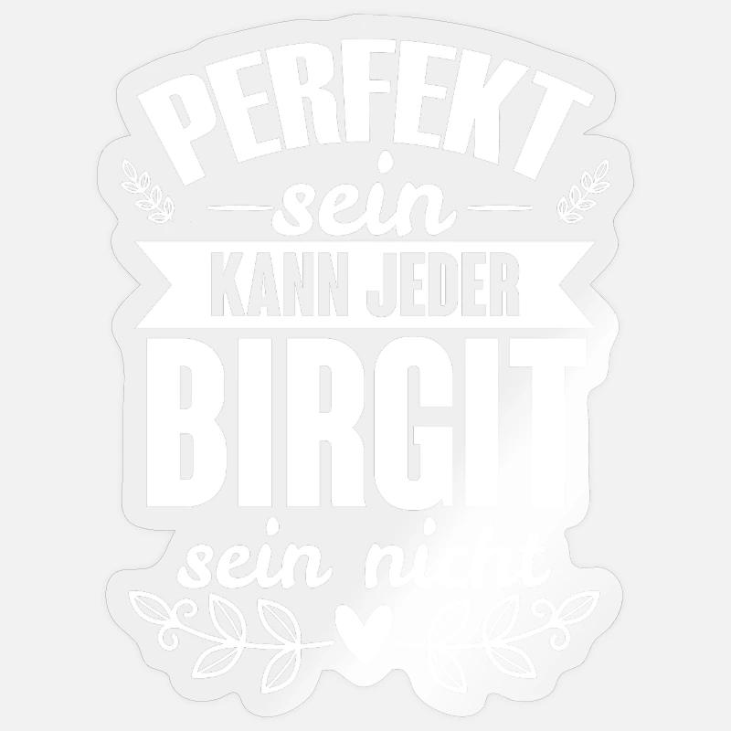 Birgit - Perfekt Sein Kann Jeder Birgit Nicht Sticker Größe S (10 x 10 cm)