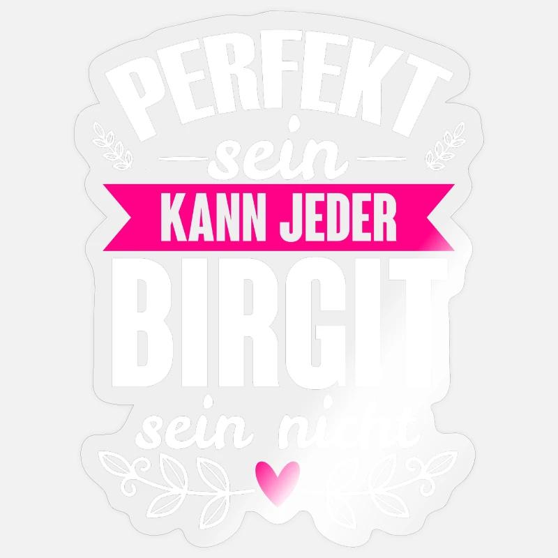 Birgit - Perfekt Sein Kann Jeder Birgit Nicht Sticker Größe S (10 x 10 cm)