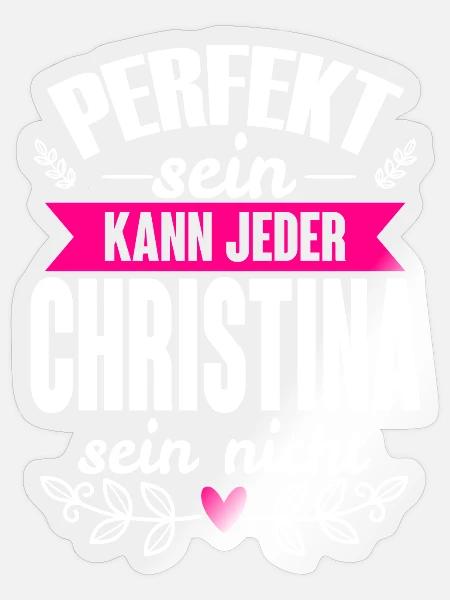 Christina Perfekt Sein Kann Jeder Christina Nicht - Sticker Größe S (10 x 10 cm) - Transparent glänzend