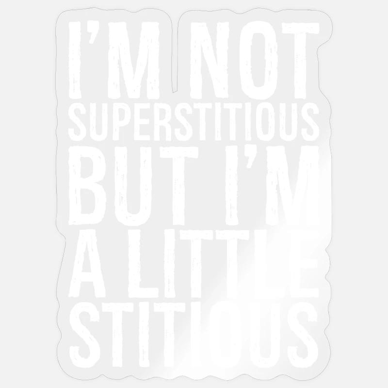 Ich bin nicht abergläubisch, aber ich bin ein bisschen stumpfsinnig - Sticker Größe S (10 x 10 cm) - Transparent glänzend