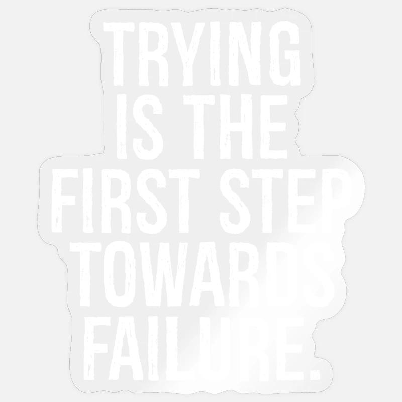 trying is the first step towards failure Sticker size S (10 x 10 cm)