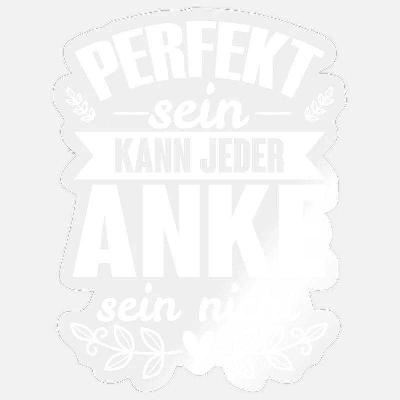 Anke - Perfekt Sein Kann Jeder Anke Nicht - Sticker Größe S (10 x 10 cm) - Transparent glänzend