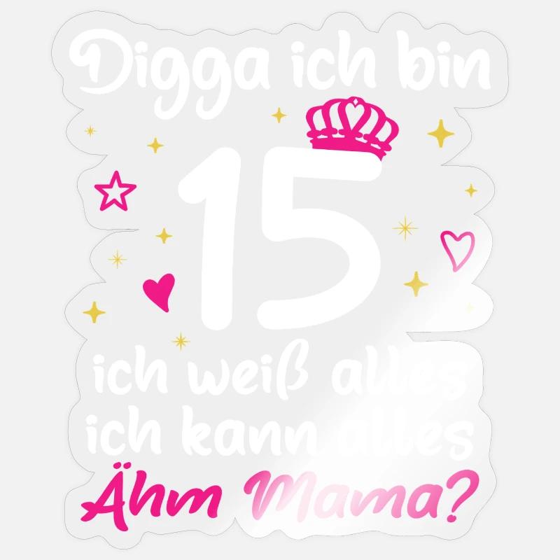 15. Geburtstag Mädchen Digga ich bin 15 - Sticker Größe S (10 x 10 cm) - Transparent glänzend
