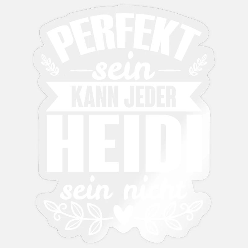 Heidi - Perfekt Sein Kann Jeder Heidi Sein Nicht - Sticker Größe S (10 x 10 cm) - Transparent glänzend