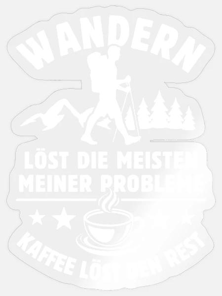 Wandern löst meine Probleme - Kaffee Spruch - Sticker Größe S (10 x 10 cm) - Transparent glänzend