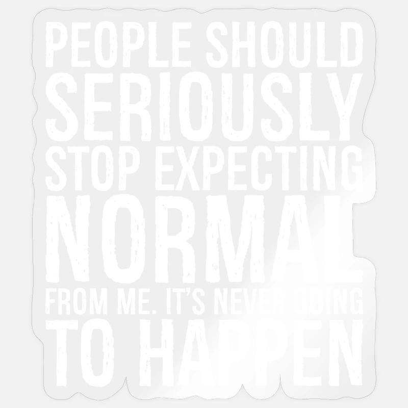 people should seriously stop expecting normal Sticker size S (10 x 10 cm)