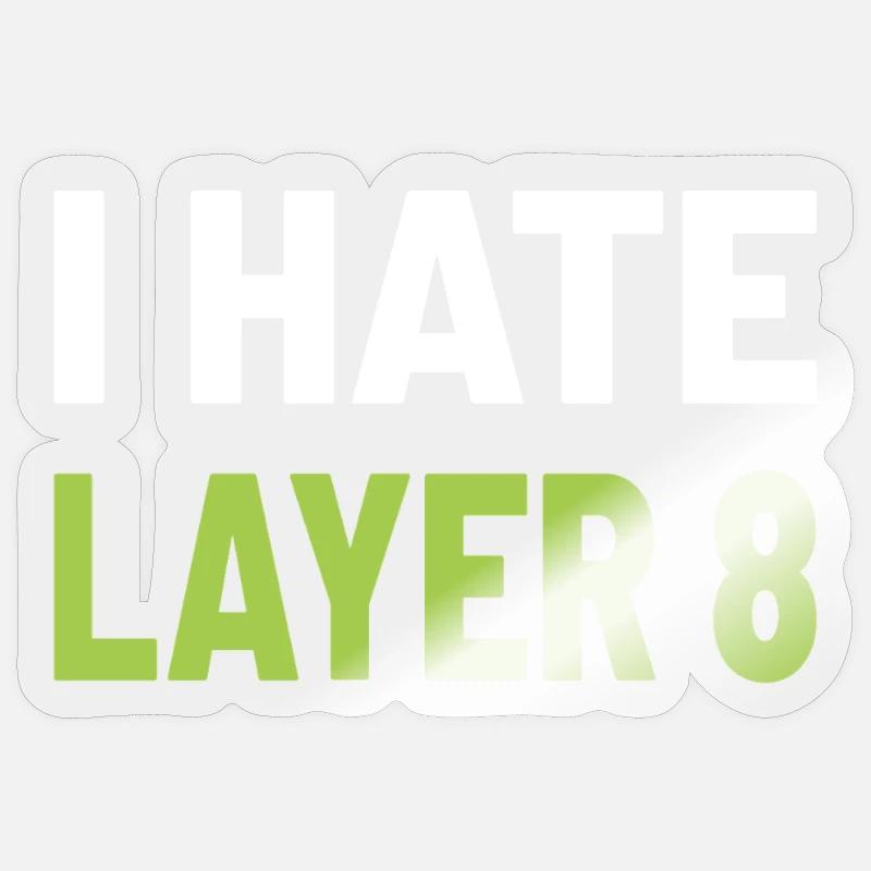 I Hate Layer 8 - IT Humor für Admins und Techniker Sticker Größe S (10 x 10 cm)