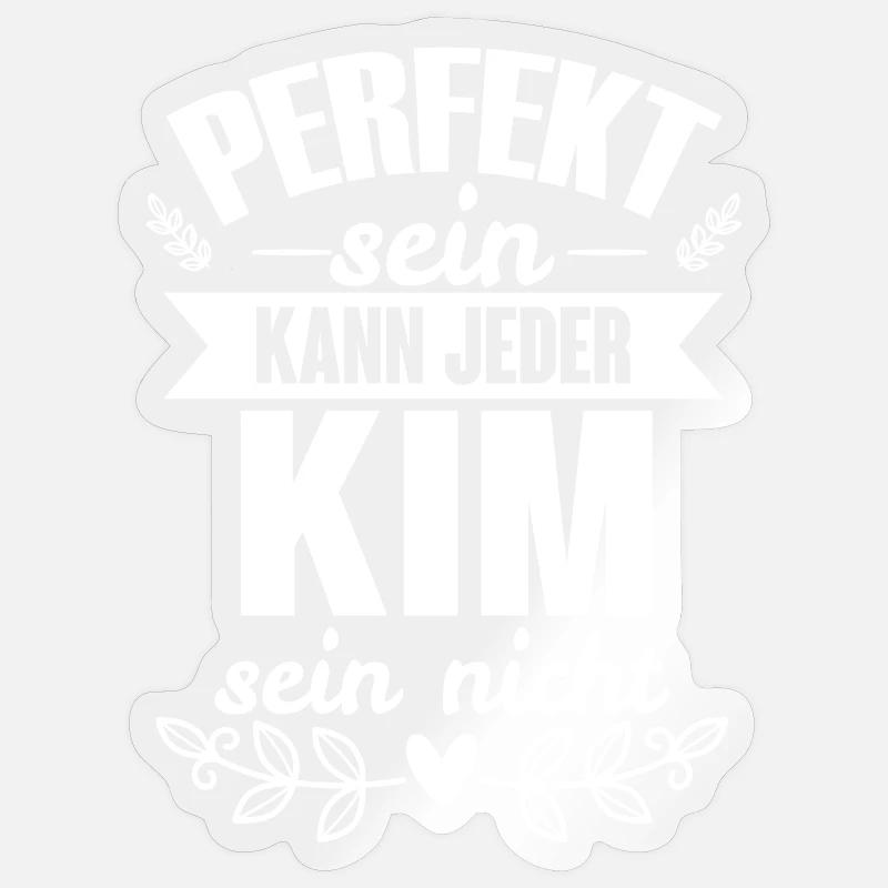 Kim - Perfekt Sein Kann Jeder Kim Sein Nicht - Sticker Größe S (10 x 10 cm) - Transparent glänzend