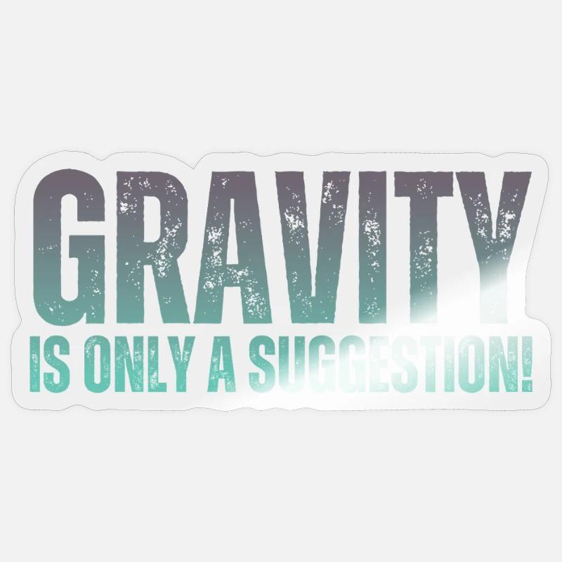 Gravity is just a suggestion boulderer Sticker size S (10 x 10 cm)