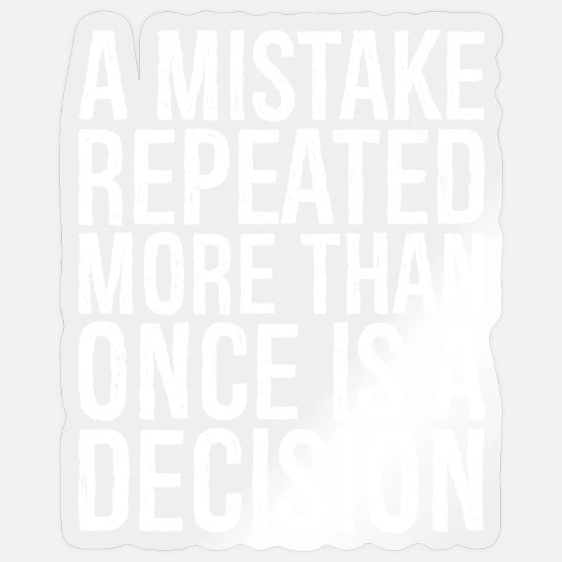 a mistake repeated more than once is a decision Sticker size S (10 x 10 cm)