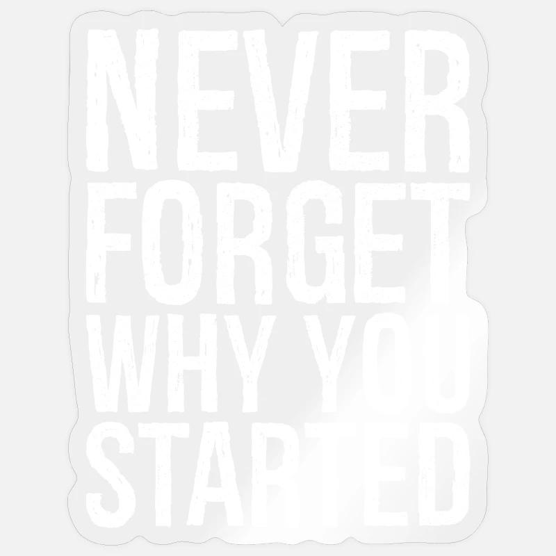never forget why you started - Sticker Größe S (10 x 10 cm) - Transparent glänzend