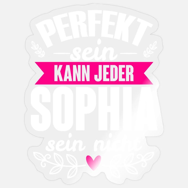 Sophia - Perfekt Sein Kann Jeder Sophia Sein Nicht - Sticker Größe S (10 x 10 cm) - Transparent glänzend