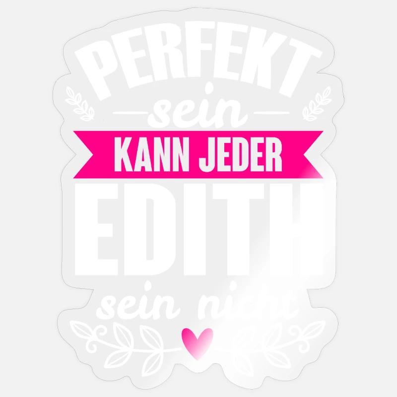 Edith - Perfekt Sein Kann Jeder Edith Sein Nicht - Sticker Größe S (10 x 10 cm) - Transparent glänzend