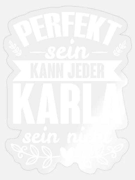 Karla - Perfekt Sein Kann Jeder Karla Sein Nicht - Sticker Größe S (10 x 10 cm) - Transparent glänzend