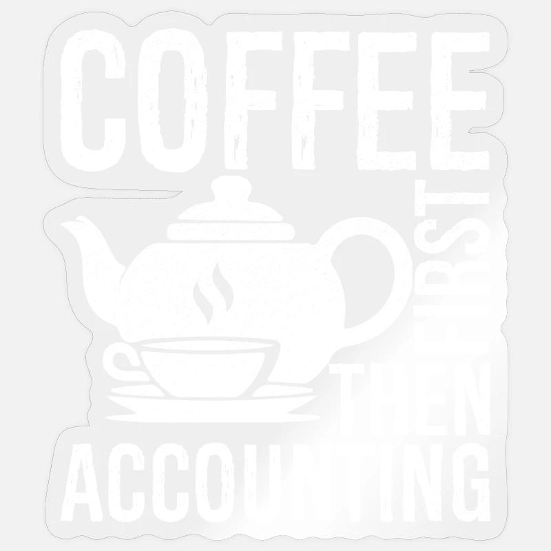 coffee first then accounting - Sticker Größe S (10 x 10 cm) - Transparent glänzend